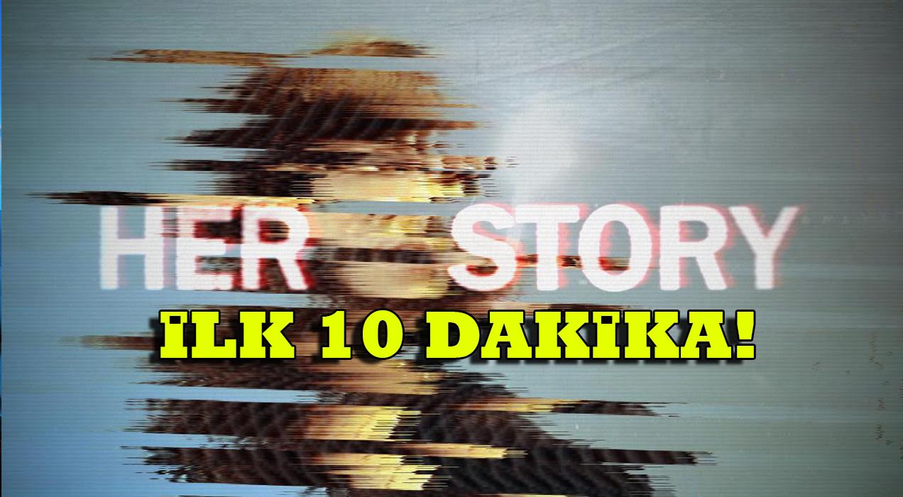 Her Story - İlk 10 Dakika 