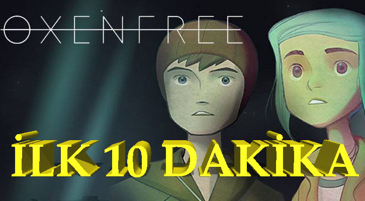 Oxenfree - İlk 10 Dakika