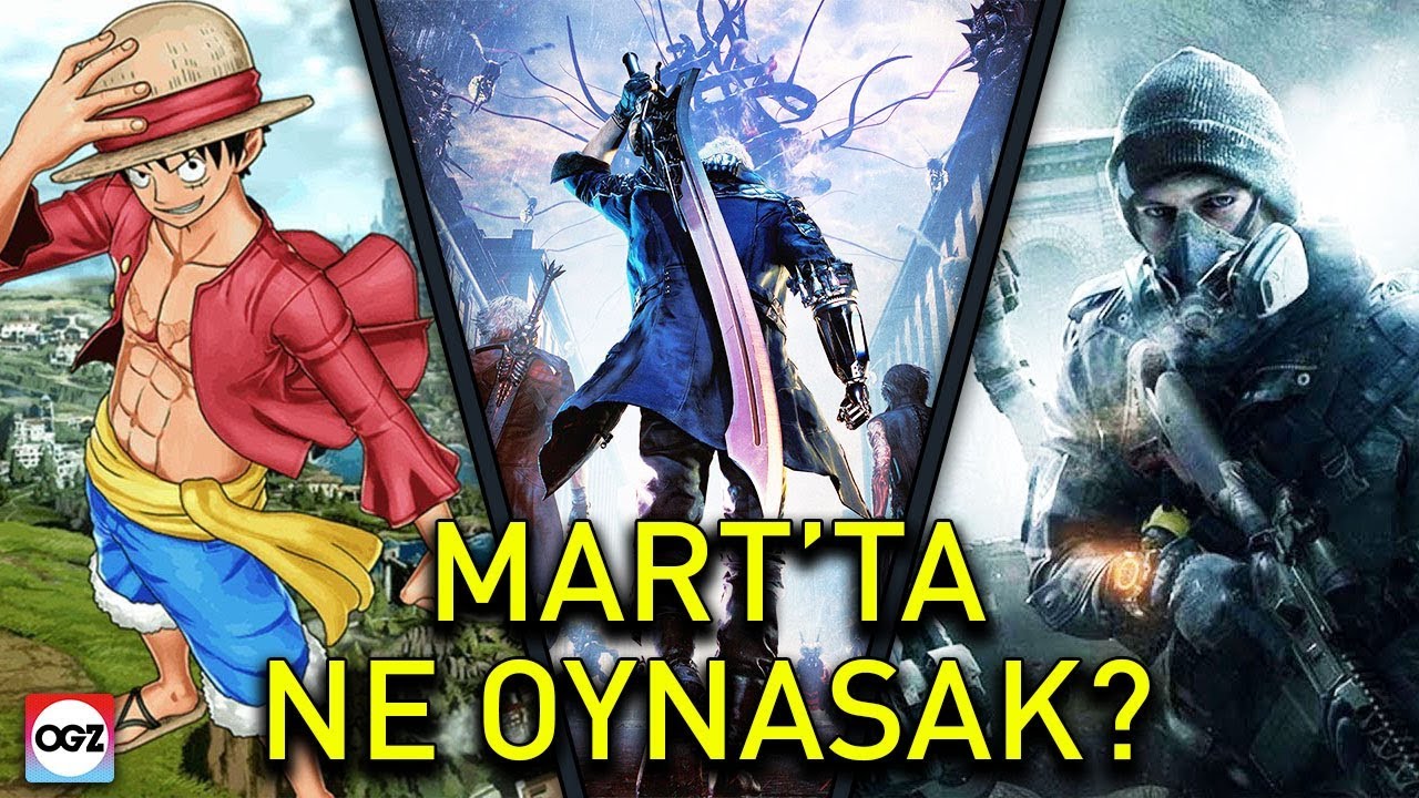 Mart'ta Ne Oynasak? - Mart Ayında Çıkacak Bomba Oyunlar! 