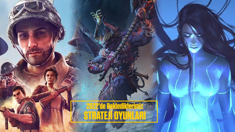 2022’de Beklediklerimiz: Strateji Oyunları